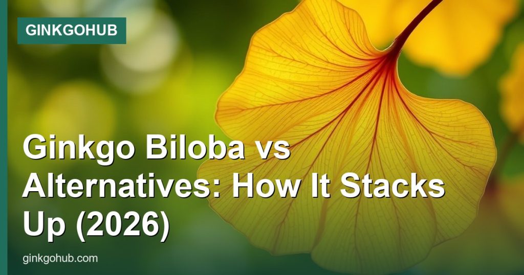 Ginkgo Biloba vs Alternatives: How It Stacks Up (2026) - GinkgoHub